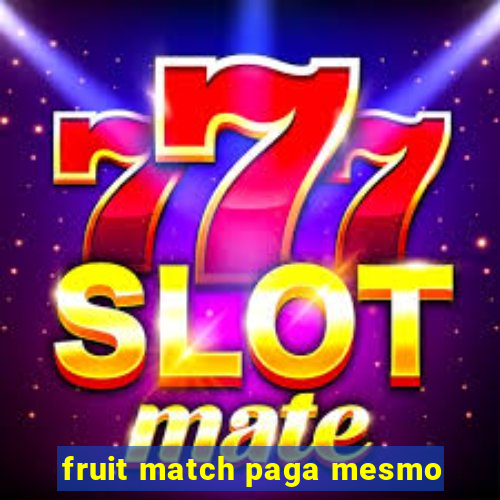 fruit match paga mesmo